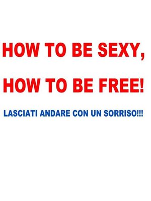cover image of How to be sexy, how to be free!